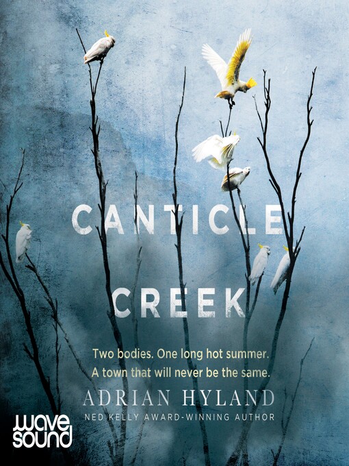 Title details for Canticle Creek by Adrian Hyland - Available